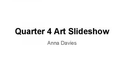 Quarter 4 Art Slideshow