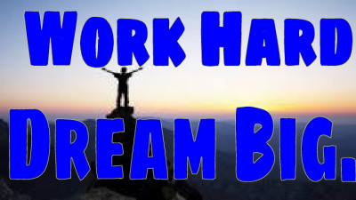 Work Hard Dream Big